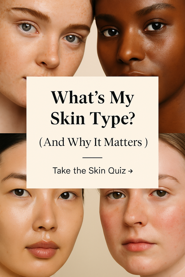 What’s My Skin Type? (And Why It Matters)